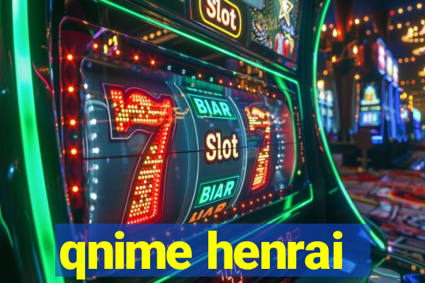 qnime henrai
