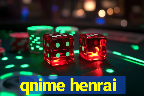 qnime henrai
