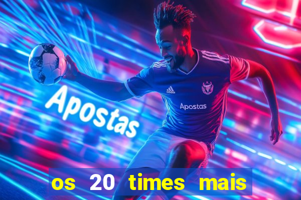 os 20 times mais antigos do brasil