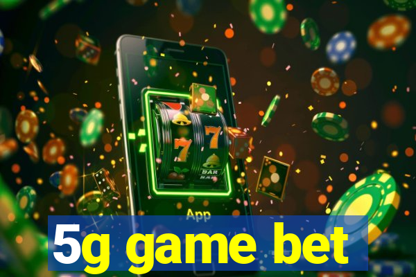 5g game bet