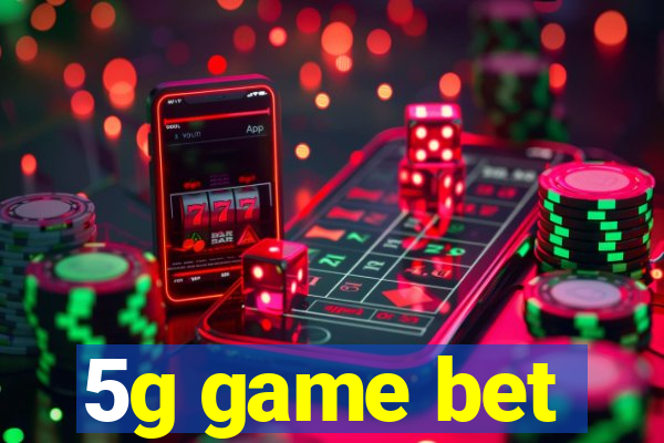 5g game bet