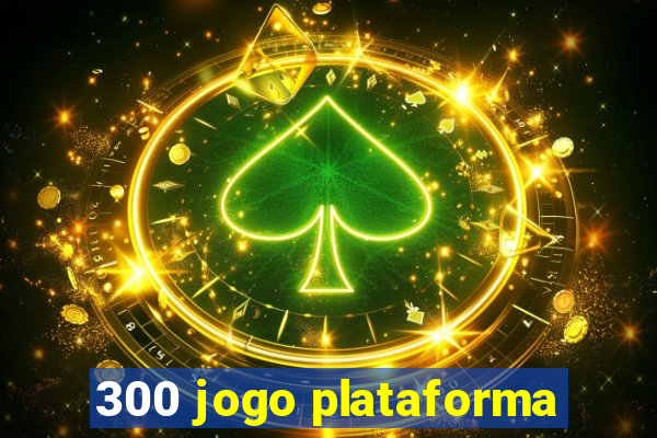 300 jogo plataforma