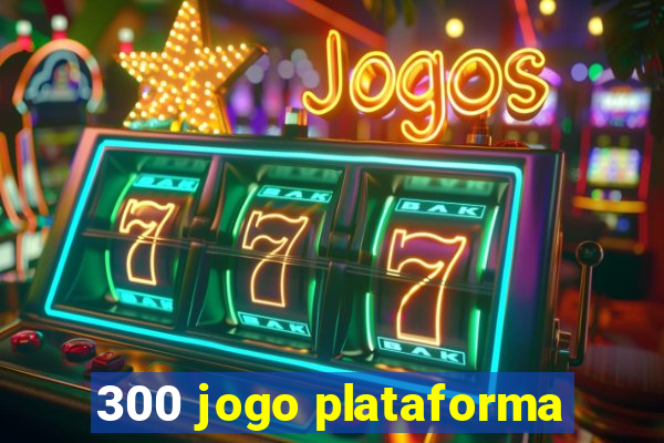 300 jogo plataforma