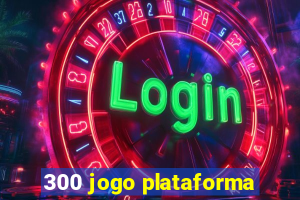 300 jogo plataforma