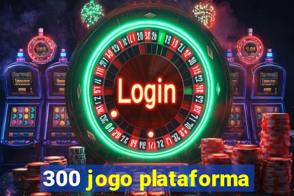 300 jogo plataforma