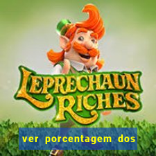 ver porcentagem dos jogos slots