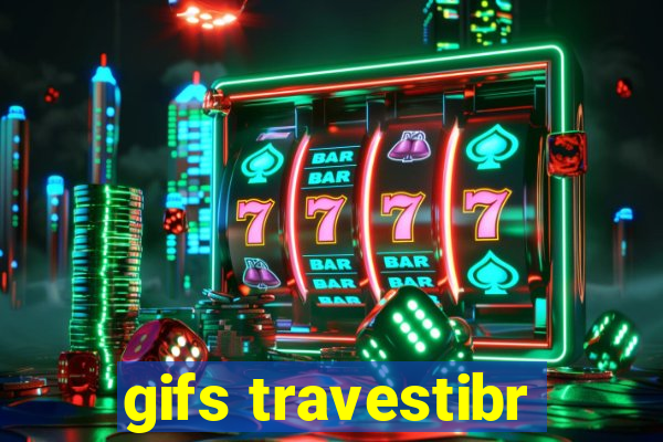 gifs travestibr