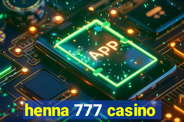 henna 777 casino
