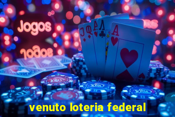 venuto loteria federal