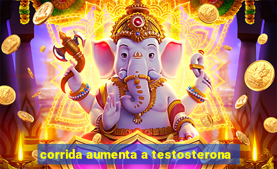 corrida aumenta a testosterona