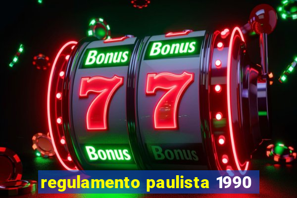 regulamento paulista 1990