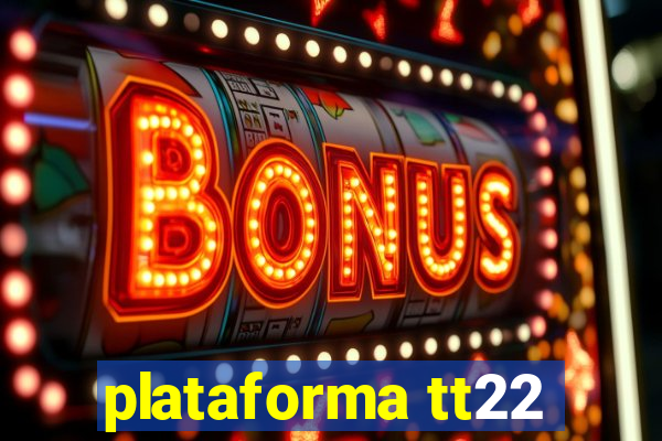 plataforma tt22