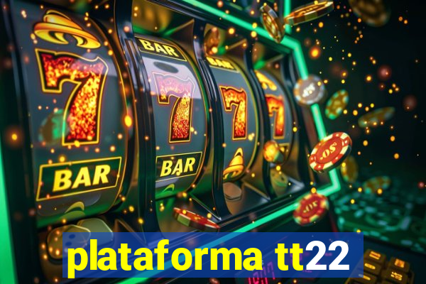 plataforma tt22