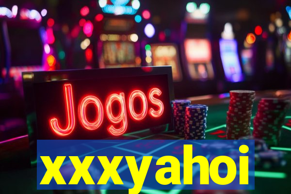 xxxyahoi
