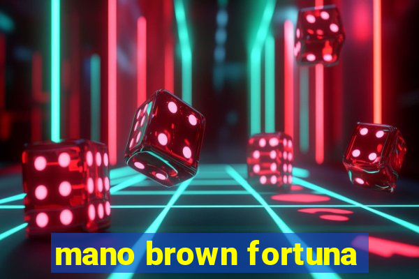 mano brown fortuna