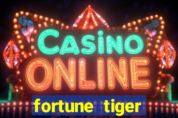 fortune tiger minimo 1 real