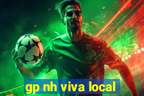 gp nh viva local