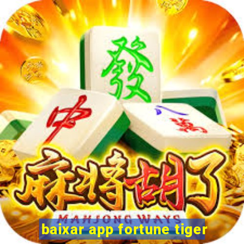 baixar app fortune tiger