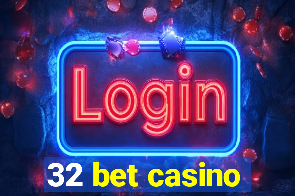 32 bet casino