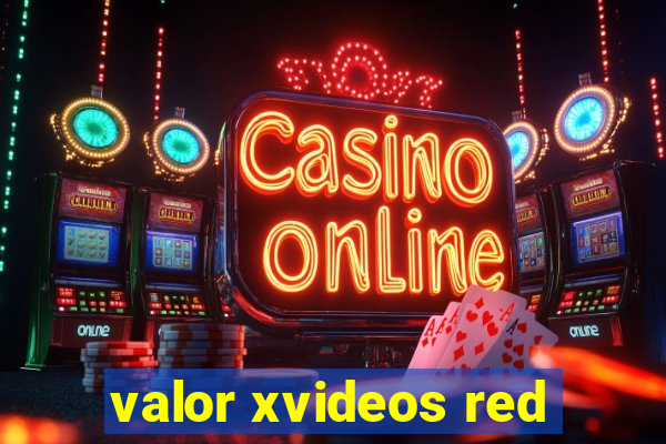valor xvideos red