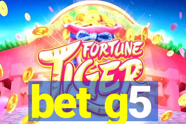 bet g5