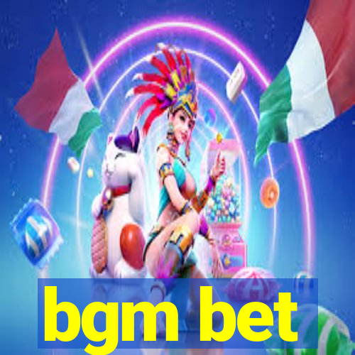 bgm bet