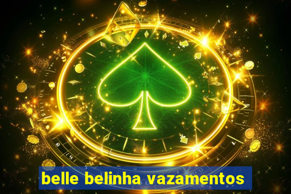 belle belinha vazamentos