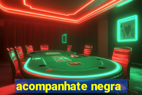 acompanhate negra