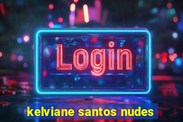 kelviane santos nudes