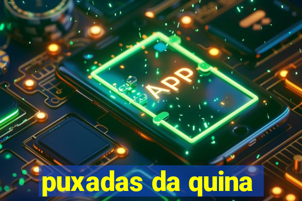 puxadas da quina