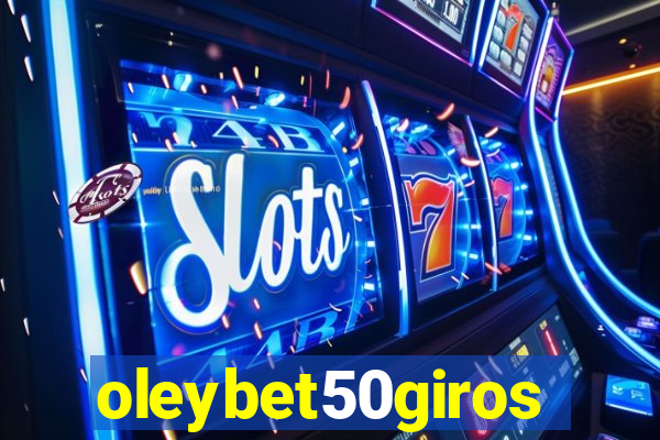 oleybet50giros