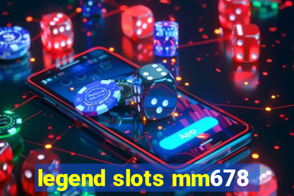 legend slots mm678