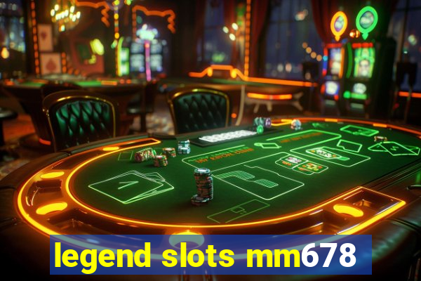 legend slots mm678