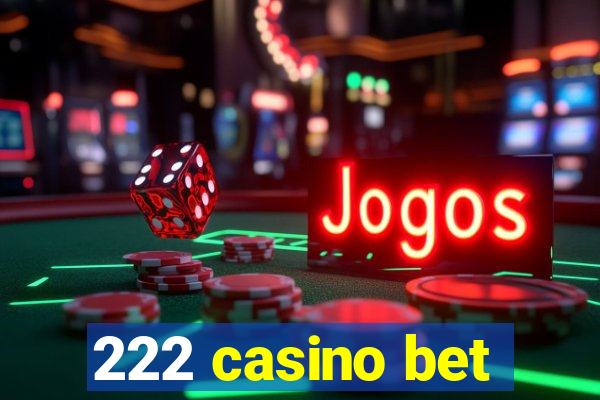 222 casino bet