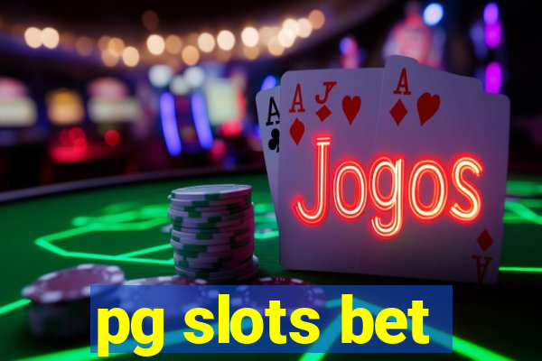 pg slots bet