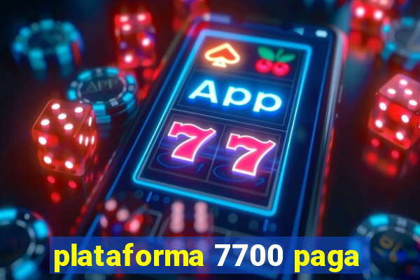 plataforma 7700 paga