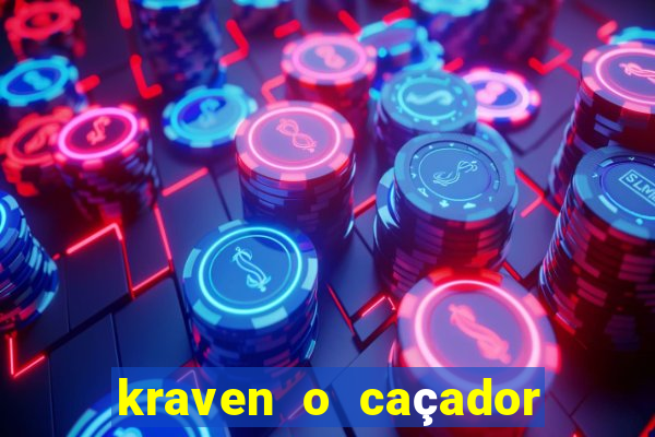 kraven o caçador filme completo dublado download