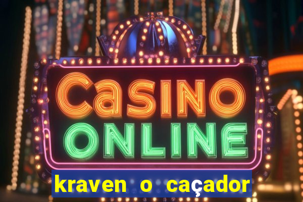 kraven o caçador filme completo dublado download