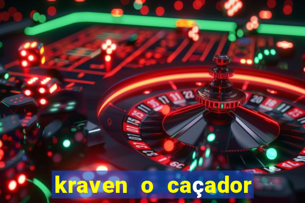 kraven o caçador filme completo dublado download