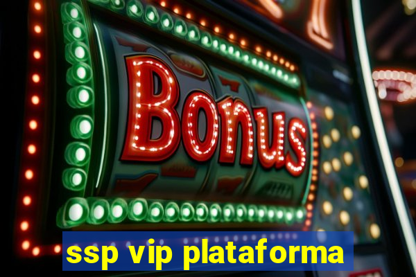 ssp vip plataforma