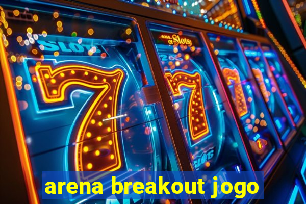 arena breakout jogo