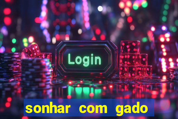 sonhar com gado jogo do bicho