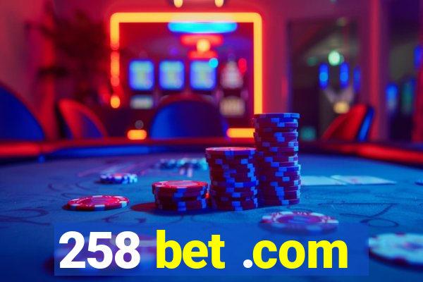258 bet .com