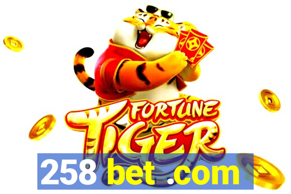 258 bet .com