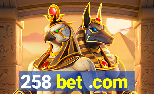 258 bet .com