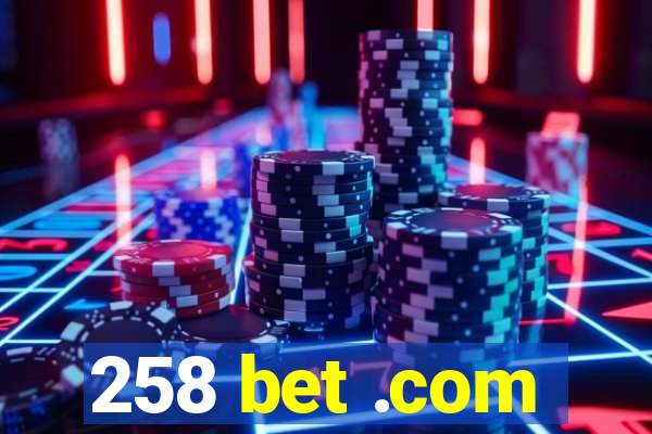 258 bet .com