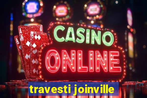 travesti joinville