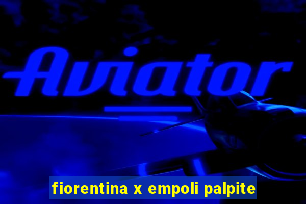 fiorentina x empoli palpite