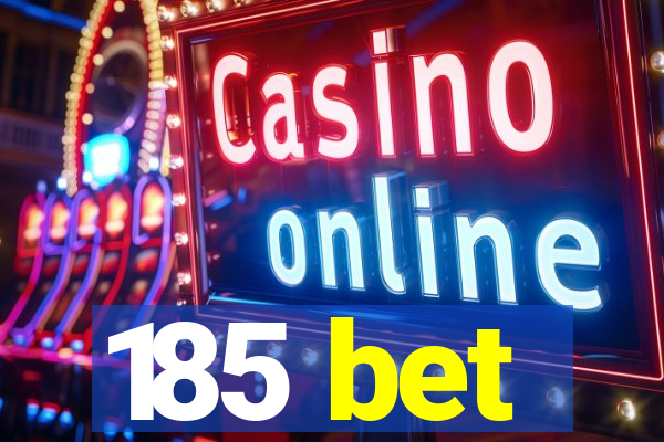 185 bet