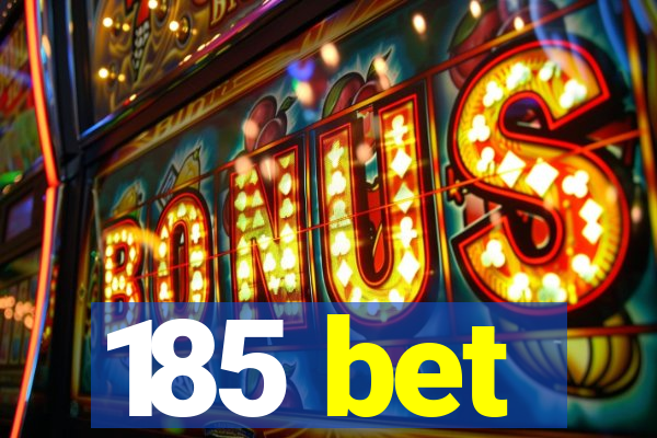 185 bet